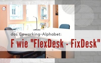F wie “Flex Desk – Fix Desk”